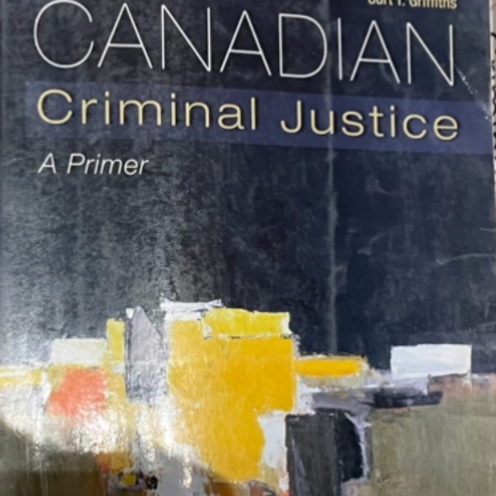 Canadian Criminal Justice: A Primer (Fourth Edition)